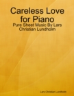 Careless Love for Piano - Pure Sheet Music By Lars Christian Lundholm - eBook
