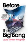 Before the Big Bang : The Origin of the Universe and What Lies Beyond - eBook