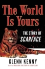 The World Is Yours : The Story of Scarface - Book