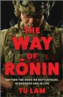 The Way of Ronin : Defying the Odds on Battlefields, in Business and in Life - Book
