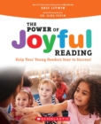 The Power of Joyful Reading: Help Your Young Readers Soar to Success - Book