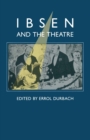 Ibsen and the Theatre : Essays in Celebration of the 150th Anniversary of Henrik Ibsen's Birth - eBook