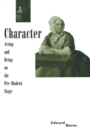 Character, Acting and Being on the Pre-modern Stage - eBook
