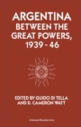 Argentina Between the Great Powers, 1939-46 - eBook