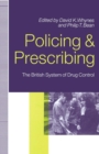 Policing and Prescribing : The British System of Drug Control - eBook