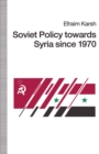 Soviet Policy towards Syria since 1970 - eBook