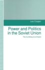 Power and Politics in the Soviet Union : The Crumbling of an Empire - eBook