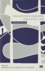 Innovations in Paediatric Ambulatory Care : A Nursing Perspective - eBook