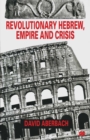 Revolutionary Hebrew, Empire and Crisis : Four Peaks in Hebrew Literature and Jewish Survival - eBook