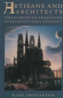 Artisans and Architects : The Ruskinian Tradition in Architectural Thought - eBook