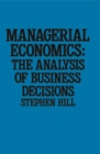 Managerial Economics : The Analysis of Business Decisions - eBook