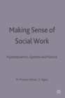 Making Sense of Social Work : Psychodynamics, Systems and Practice - eBook
