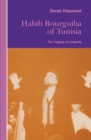 Habib Bourguiba of Tunisia : The Tragedy of Longevity - eBook