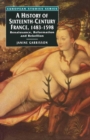 A History of Sixteenth Century France, 1483-1598 : Renaissance, Reformation and Rebellion - eBook