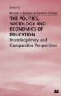 The Politics, Sociology and Economics of Education : Interdisciplinary and Comparative Perspectives - eBook