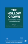 The Hollow Crown : Countervailing Trends in Core Executives - eBook