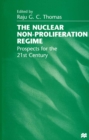 The Nuclear Non-Proliferation Regime : Prospects for the 21st Century - eBook