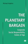 The Planetary Bargain : Corporate Social Responsibility Comes of Age - eBook