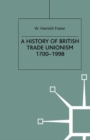 A History of British Trade Unionism 1700-1998 - eBook