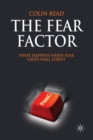 The Fear Factor : What Happens When Fear Grips Wall Street - Book