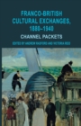 Franco-British Cultural Exchanges, 1880-1940 : Channel Packets - Book