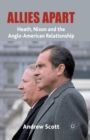 Allies Apart : Heath, Nixon and the Anglo-American Relationship - Book