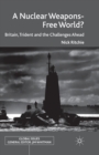 A Nuclear Weapons-Free World? : Britain, Trident and the Challenges Ahead - Book