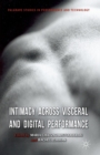 Intimacy Across Visceral and Digital Performance - Book