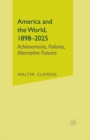 America and the World, 1898-2025 : Achievements, Failures, Alternative Futures - eBook