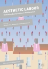 Aesthetic Labour : Rethinking Beauty Politics in Neoliberalism - Book