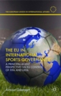 The EU in International Sports Governance : A Principal-Agent Perspective on EU Control of FIFA and UEFA - Book