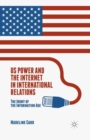 US Power and the Internet in International Relations : The Irony of the Information Age - Book