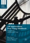 Life Imprisonment from Young Adulthood : Adaptation, Identity and Time - Book