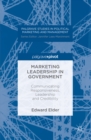 Marketing Leadership in Government : Communicating Responsiveness, Leadership and Credibility - eBook