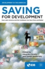 Saving for Development : How Latin America and the Caribbean Can Save More and Better - Book