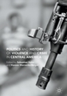 Politics and History of Violence and Crime in Central America - eBook
