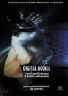 Digital Bodies : Creativity and Technology in the Arts and Humanities - eBook