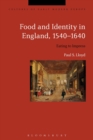 Food and Identity in England, 1540-1640 : Eating to Impress - Book