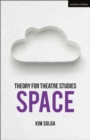 Theory for Theatre Studies: Space - Book