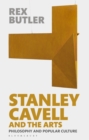Stanley Cavell and the Arts : Philosophy and Popular Culture - eBook
