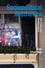 Sociopolitical Aesthetics : Art, Crisis and Neoliberalism - Book