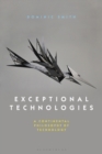 Exceptional Technologies : A Continental Philosophy of Technology - eBook