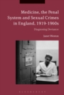 Medicine, the Penal System and Sexual Crimes in England, 1919-1960s : Diagnosing Deviance - eBook