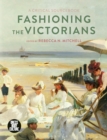 Fashioning the Victorians : A Critical Sourcebook - eBook