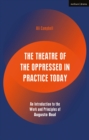 The Theatre of the Oppressed in Practice Today : An Introduction to the Work and Principles of Augusto Boal - Book