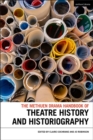 The Methuen Drama Handbook of Theatre History and Historiography - eBook