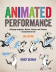 Animated Performance : Bringing Imaginary Animal, Human and Fantasy Characters to Life - eBook