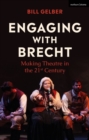 Engaging with Brecht : Making Theatre in the 21st Century - Book