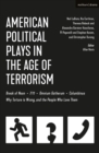 American Political Plays in the Age of Terrorism : Break of Noon; 7/11; Omnium Gatherum; Columbinus; Why Torture is Wrong, and the People Who Love Them - Book
