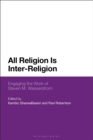 All Religion Is Inter-Religion : Engaging the Work of Steven M. Wasserstrom - eBook